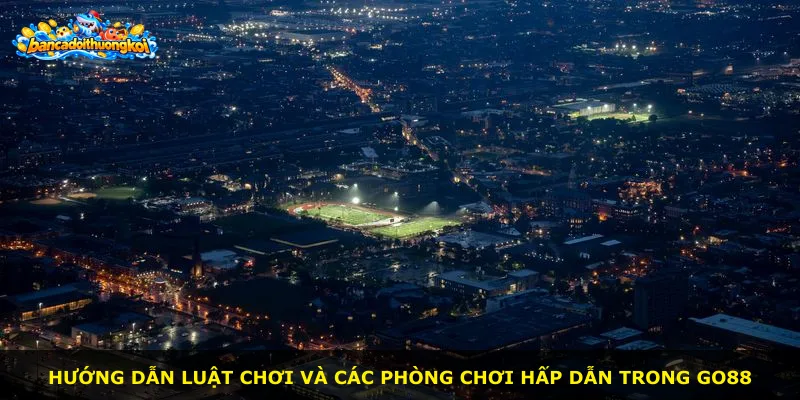 Hướng dẫn luật chơi và các phòng chơi hấp dẫn trong Go88