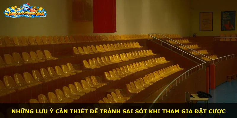 Những lưu ý cần thiết để tránh sai sót khi tham gia đặt cược