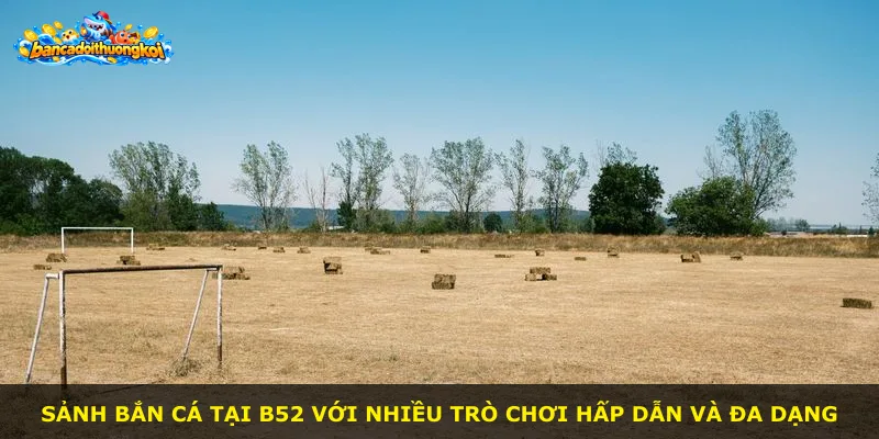 Sảnh bắn cá tại B52 với nhiều trò chơi hấp dẫn và đa dạng