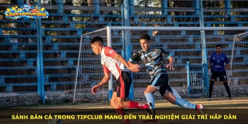 Sảnh bắn cá trong Tipclub mang đến trải nghiệm giải trí hấp dẫn