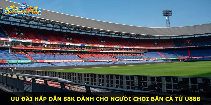 Ưu đãi hấp dẫn 88K dành cho người chơi bắn cá từ U888